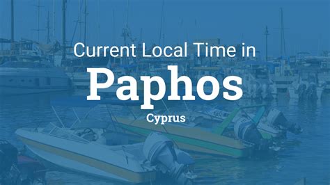 Local Time in Paphos, Cyprus.